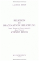 Religion et imagination religieuse : leurs formes et leurs rapports dans l'œuvre d'Ernest Renan