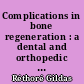 Complications in bone regeneration : a dental and orthopedic surgery comparison