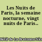 Les Nuits de Paris, la semaine nocturne, vingt nuits de Paris..