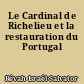 Le Cardinal de Richelieu et la restauration du Portugal