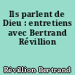 Ils parlent de Dieu : entretiens avec Bertrand Révillion