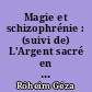 Magie et schizophrénie : (suivi de) L'Argent sacré en Mélanésie : (et de) Psychisme et société