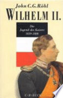 Wilhelm II : die Jugend des Kaisers 1859-1888