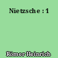 Nietzsche : 1