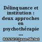 Délinquance et institution : deux approches en psychothérapie de groupe...