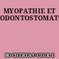 MYOPATHIE ET ODONTOSTOMATOLOGIE