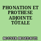 PHONATION ET PROTHESE ADJOINTE TOTALE