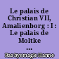 Le palais de Christian VII, Amalienborg : I : Le palais de Moltke 1749-1794 : II : Le palais royal 1794-1996