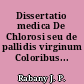 Dissertatio medica De Chlorosi seu de pallidis virginum Coloribus...