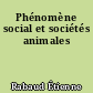Phénomène social et sociétés animales