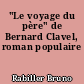 "Le voyage du père" de Bernard Clavel, roman populaire