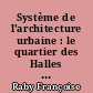 Système de l'architecture urbaine : le quartier des Halles à Paris : 2 : Atlas