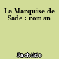 La Marquise de Sade : roman