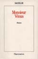 Monsieur Vénus : roman