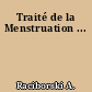 Traité de la Menstruation ...
