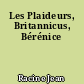 Les Plaideurs, Britannicus, Bérénice