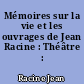 Mémoires sur la vie et les ouvrages de Jean Racine : Théâtre : Poésies