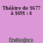 Théâtre de 1677 à 1691 : 4