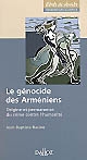 Le génocide des Arméniens : origine et permanence du crime contre l'humanité