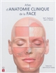 Atlas d'anatomie clinique de la face