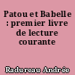 Patou et Babelle : premier livre de lecture courante