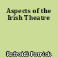 Aspects of the Irish Theatre