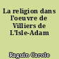 La religion dans l'oeuvre de Villiers de L'Isle-Adam