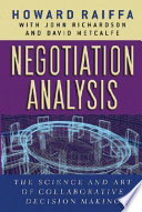 Negotiation analysis : the science and art of collaborative decision making