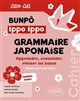 Bunpô ippo ippo, cahier de grammaire japonaise : apprendre, consolider, réviser les bases : comprendre pas à pas : A1+-A2 : avec fichiers audio