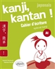 Japonais. Kanji, Kantan! : cahier d'écriture spécial kanji A1