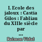 L Ecole des jaloux : Castia Gilos : Fabliau du XIIIe siècle par le troubadour catalan Raimon Vidal de Bezalu