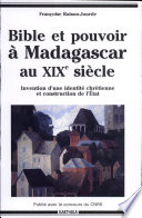 Bible et pouvoir à Madagascar au XIXe siècle : invention d'une identité chrétienne et construction de l'État, 1780-1880