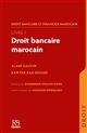 Droit bancaire et financier marocain : Livre 1 : droit bancaire marocain