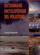 Dictionnaire encyclopédique des pollutions : les polluants : de l'environnement à l'homme