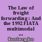 The Law of freight forwarding : And the 1992 FIATA multimodal transport bill of lading