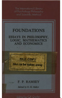 Foundations : essays in philosophy, logic, mathematics and economics