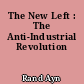 The New Left : The Anti-Industrial Revolution