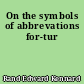 On the symbols of abbrevations for-tur