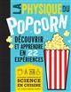 La physique du Popcorn : le monde fabuleux de la science en cuisine