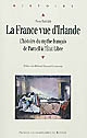 La France vue d'Irlande : l'histoire du mythe français de Parnell à l'Etat Libre