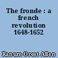 The fronde : a french revolution 1648-1652