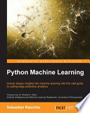 Python machine learning : unlock deeper insights into machine learning with this vital guide to cutting-edge predictive analytics