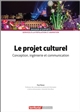 Le projet culturel : conception, ingénierie et communication