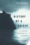 History of a shiver : the sublime impudence of modernism