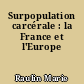Surpopulation carcérale : la France et l'Europe