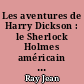 Les aventures de Harry Dickson : le Sherlock Holmes américain : 3 : les feux follets du marais rouge : la bande de l'Araignée : le monstre blanc