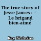 The true story of Jesse James : = Le brigand bien-aimé