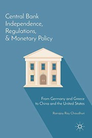 Central bank independence, regulations, and monetary policy : from Germany and Greece to China and the United States