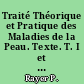 Traité Théorique et Pratique des Maladies de la Peau. Texte. T. I et T. II (en 2 parties)