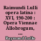 Raimundi Lulli opera latina : XVI, 190-200 : Opera Viennae Allobrogum, in Monte Pessulano et in Civitate Maioricensi annis MCCCXI-MCCCXII composita